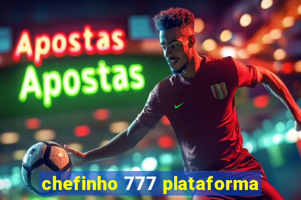 chefinho 777 plataforma